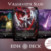Valgavoth Slug Commander mtg proxy deck custom magic card lands token alter full deck list edh cedh dual land fetch