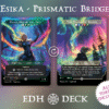 Esika Prismatic Bridge Commander mtg proxy deck custom magic card lands token alter full deck list edh cedh dual land fetch