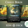 Choco Birds Commander mtg proxy deck custom magic card lands token alter full deck list edh cedh dual land fetch